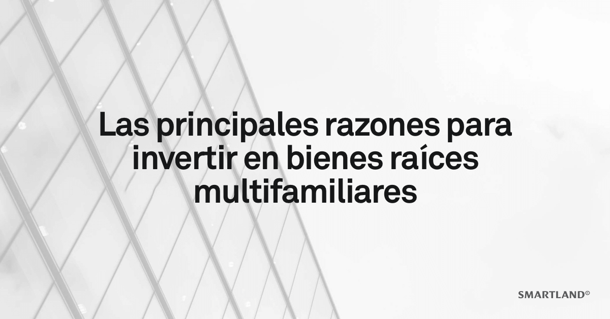 Las principales razones para invertir en bienes raíces multifamiliares